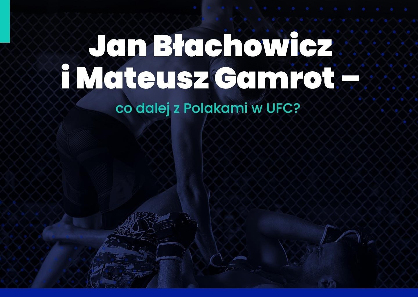 Jan Błachowicz i Mateusz Gamrot – co dalej z Polakami w UFC?