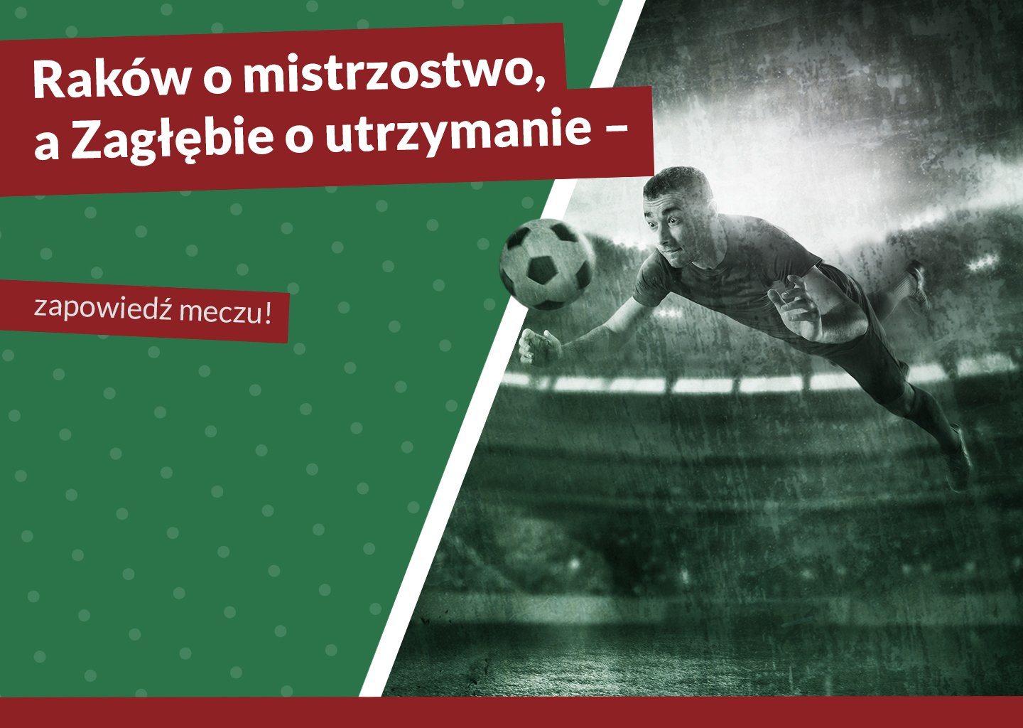 Raków o mistrzostwo, a Zagłębie o utrzymanie – zapowiedź meczu!